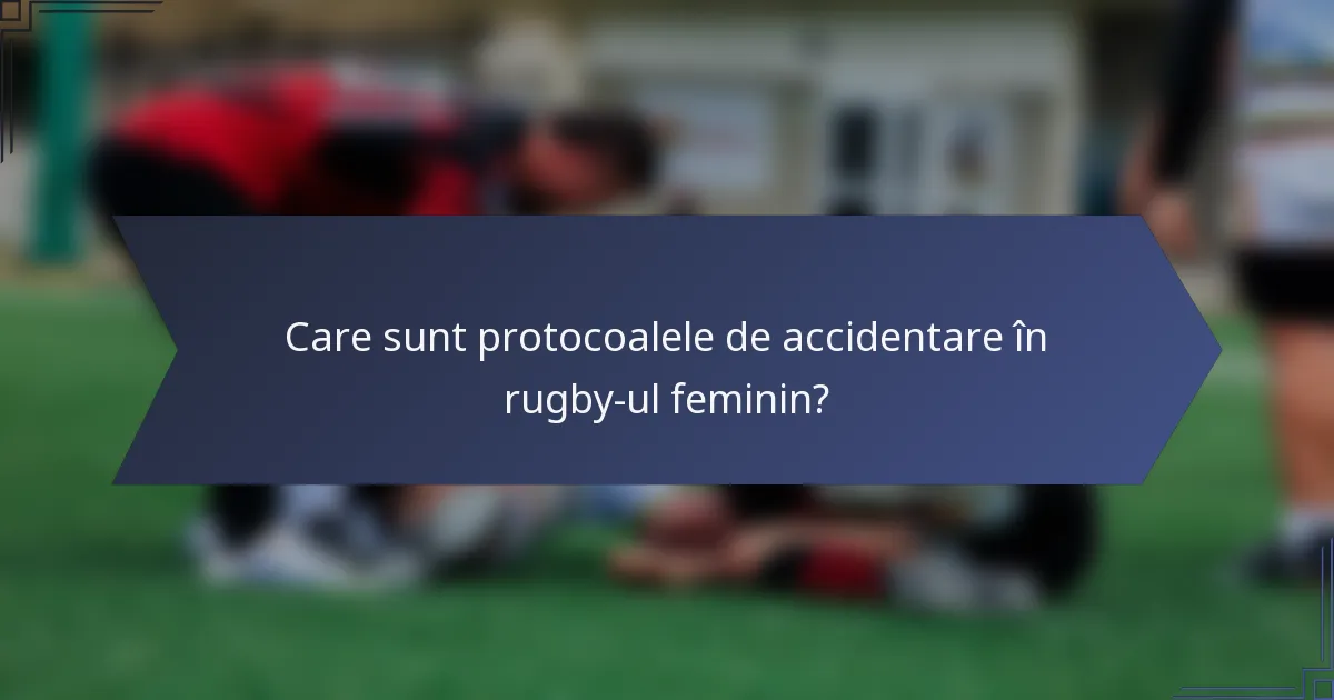 Care sunt protocoalele de accidentare în rugby-ul feminin?