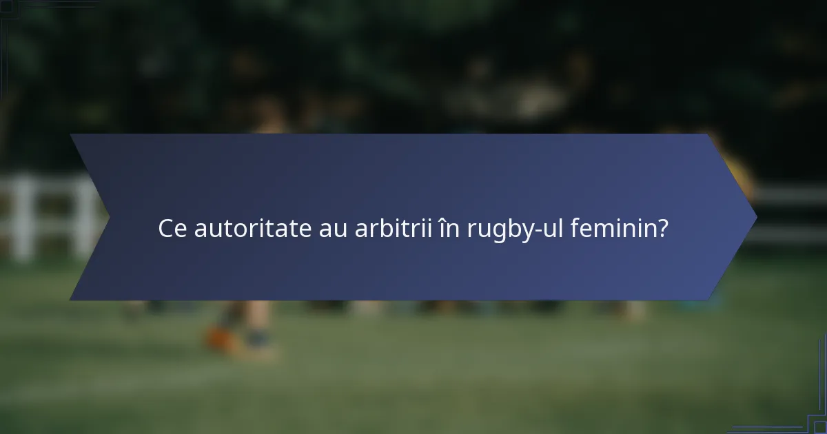 Ce autoritate au arbitrii în rugby-ul feminin?