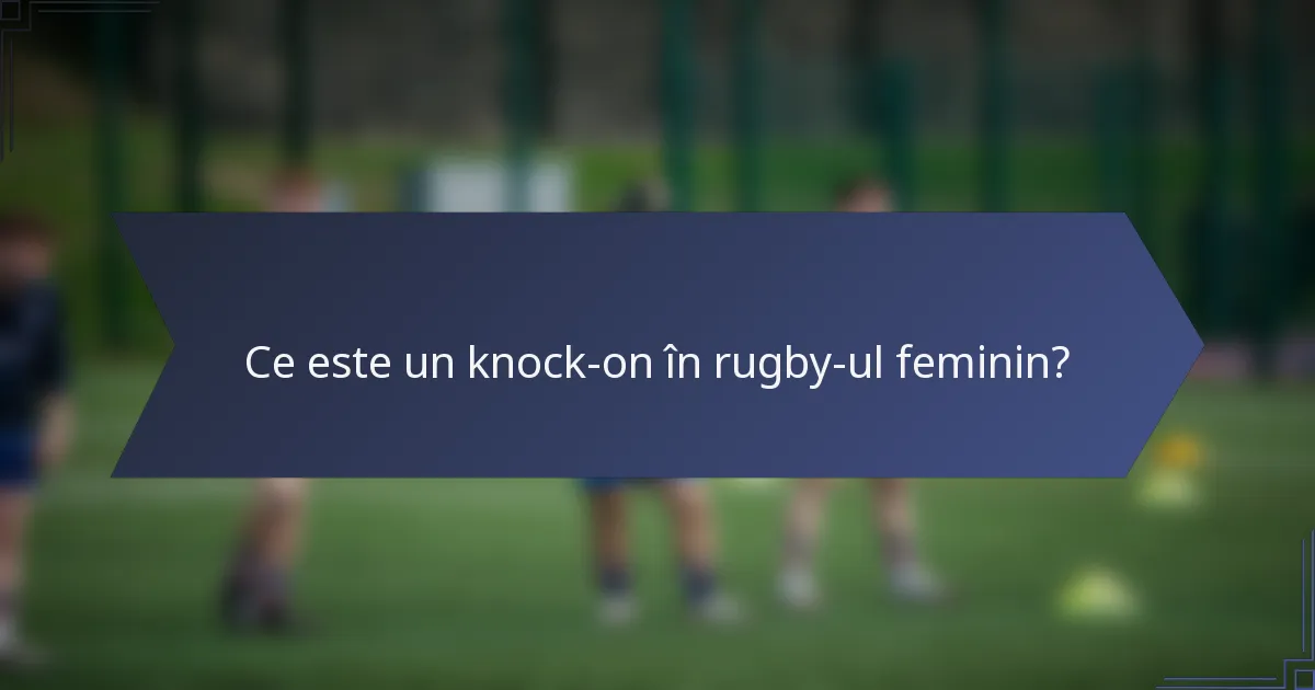 Ce este un knock-on în rugby-ul feminin?
