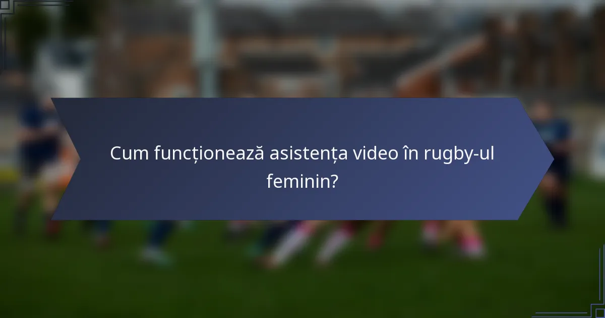 Cum funcționează asistența video în rugby-ul feminin?