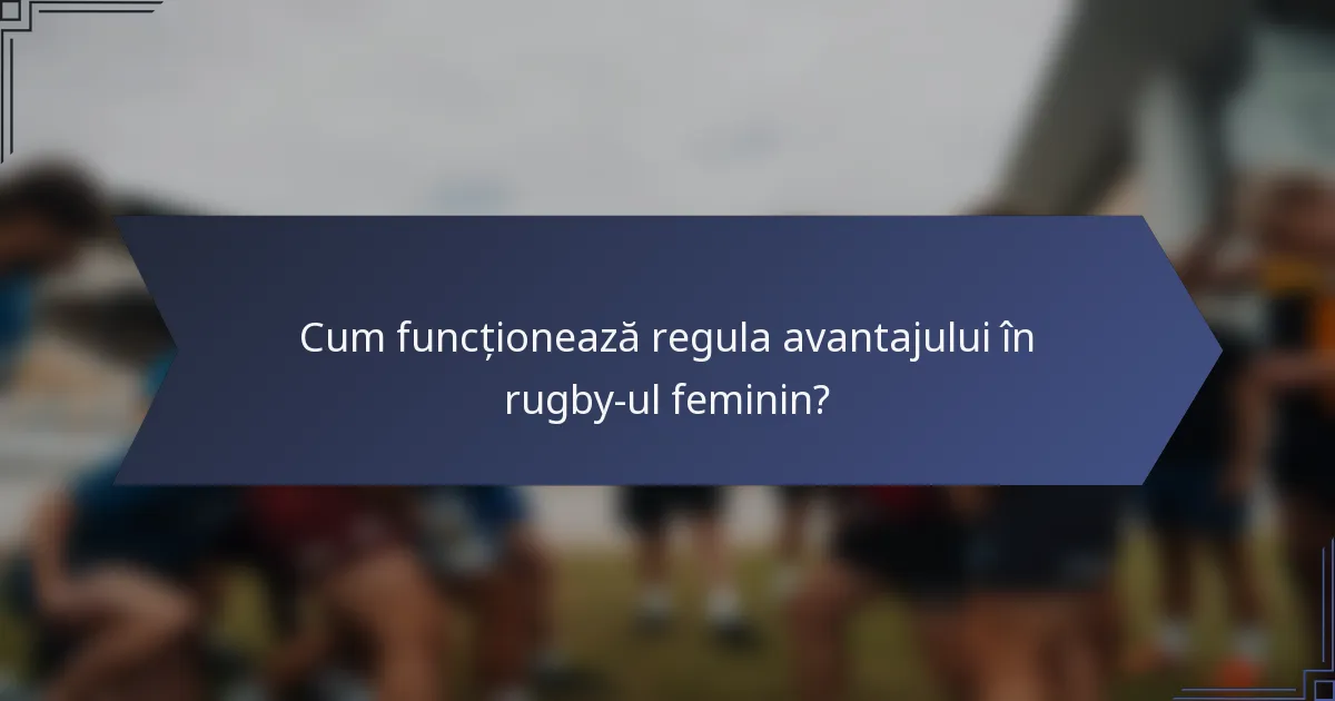 Cum funcționează regula avantajului în rugby-ul feminin?